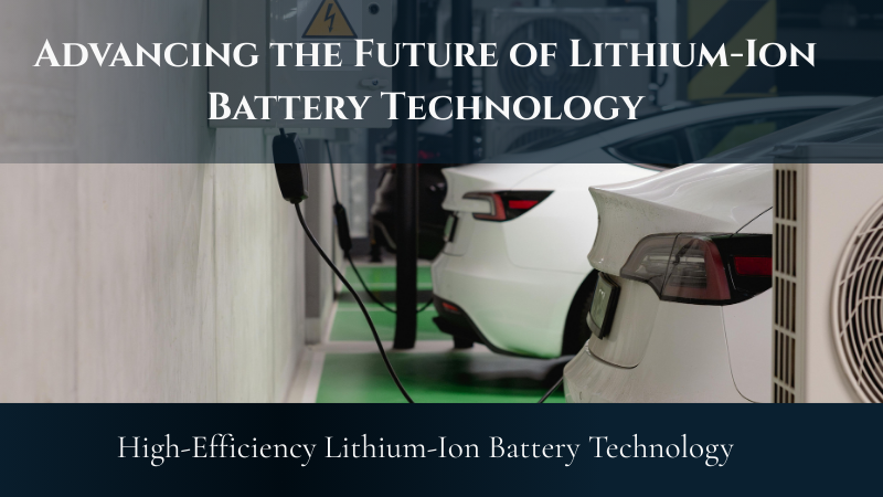 Advancing the Future of Lithium-Ion Battery Technology